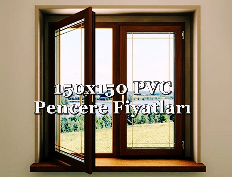 150x150 PVC Pencere Fiyatları