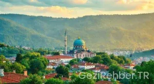 Yeşil Bursa Gezi Rehberi: Görülmesi Gereken Yerler